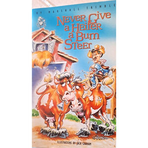 Never Give A Heifer a Bum Steer by Marshall Trimble 1999 pb